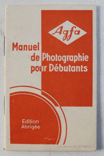 AGFA  - MANUEL DE PHOTOGRAPHIE POUR DEBUTANTS , EDITION ABRIGEE