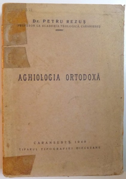 AGHIOLOGIA ORTODOXA de PETRU REZUS  1940