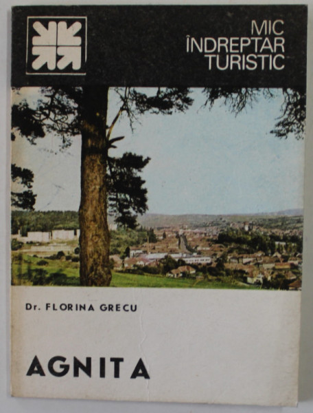 AGNITA , MIC INDREPTAR TURISTIC de FLORINA GRECU , 1988 , DEDICATIE *