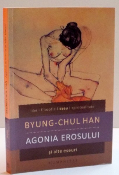 AGONIA EROSULUI SI ALTE ESEURI de BYUNG-CHUL HAN , 2014