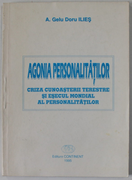 AGONIA  PERSONALITATILOR de A. GELU DORU ILIES , CRIZA CUNAOSTERII TERESTRE SI ESECUL MONDIAL AL PERSONALITATILOR , 1995