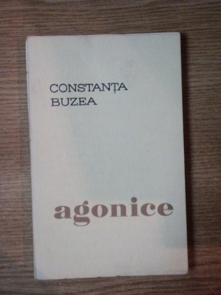 AGONICE de CONSTANTA BUZEA , 1970 , CONTINE DEDICATIA AUTORULUI