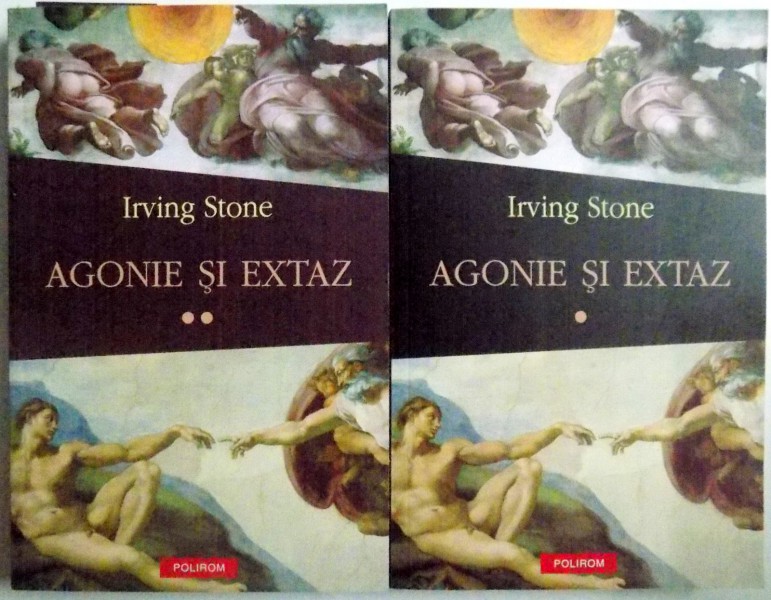 AGONIE SI EXTAZ de IRVING STONE , VOL I - II , 2013