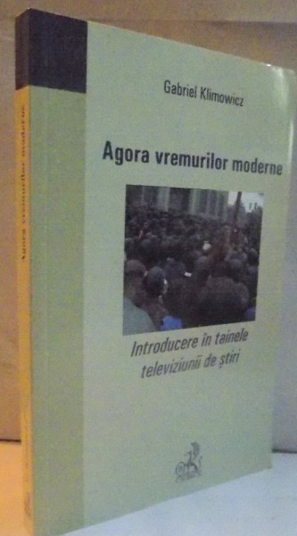 AGORA VREMURILOR MODERNE, INTRODUCERE IN TAINELE TELEVIZIUNII DE STIRI, 2006