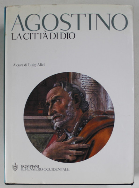 AGOSTINO , LA CITTA DI DIO ,  a cura di LUIGI ALICI , 2004 , PREZINTA INSEMNARI SI SUBLINIERI
