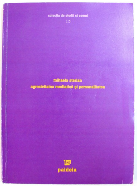 AGRESIVITATEA MEDIATICA SI PERSONALITATEA de MIHAELA STERIAN , 2004