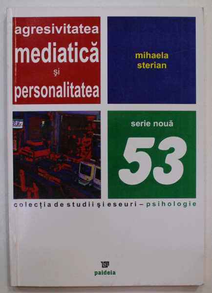 AGRESIVITATEA MEDIATICA SI PERSONALITATEA de MIHAELA STERIAN , 2004, COPERTA  BROSATA