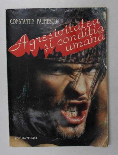 AGRESIVITATEA SI CONDITIA UMANA de CONSTANTIN PAUNESCU  1994