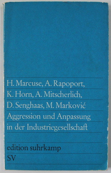 AGRESSION UND ANPASSUNG IN DER INDUSTRIEGESELLSCHAFT ( AGRESIUNE SI ADAPTARE IN SOCIETATEA INDUSTRIALA ) von   H. MARCUSE ...M. MARKOVICH , TEXT IN LB. GERMANA , 1969