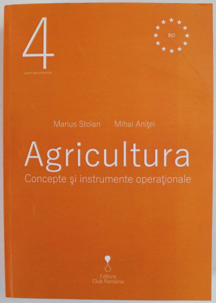 AGRICULTURA , CONCEPTE SI INSTRUMENTE OPERATIONALE de MARIUS STOIAN si  MIHAI ANITEI , 2019