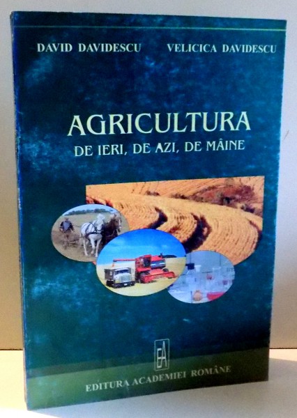 AGRICULTURA DE IERI, DE AZI, DE MAINE de DAVID DAVIDESCU, VELICA DAVIDESCU , 2006