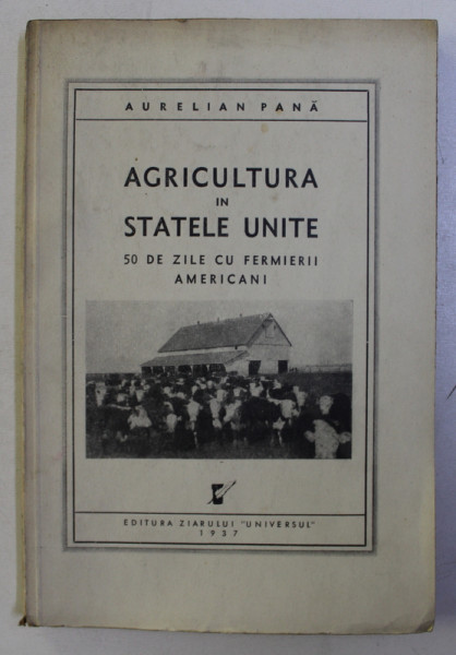 AGRICULTURA IN STATELE UNITE 50 DE ZILE CU FERMIERII AMERICANI, 1937