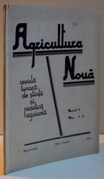 AGRICULTURA NOUA REVISTA LUNARA DE STIINTA PRACTICA AGRICOLA ANUL X NR. 5-6 , MAI - IUNIE , 1943