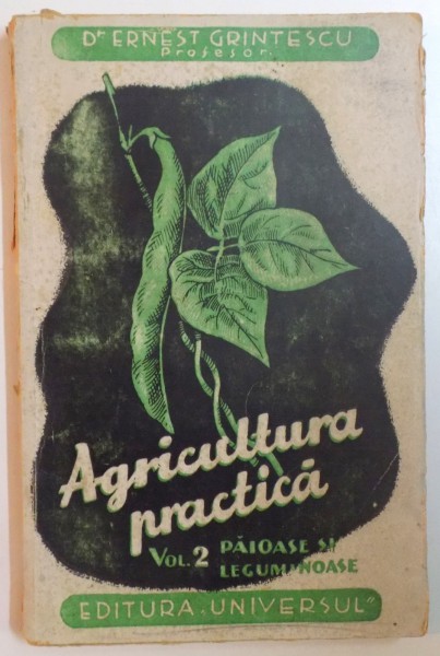 AGRICULTURA PRACTICA de ERNEST GRINTESCU, VOL 2: PAIOASE SI LEGUMINOASE  1944