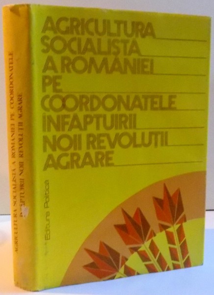 AGRICULTURA SOCIALISTA A ROMANIEI PE COORDONATELE INFAPTUIRII NOII REVOLUTII AGRARE , 1989