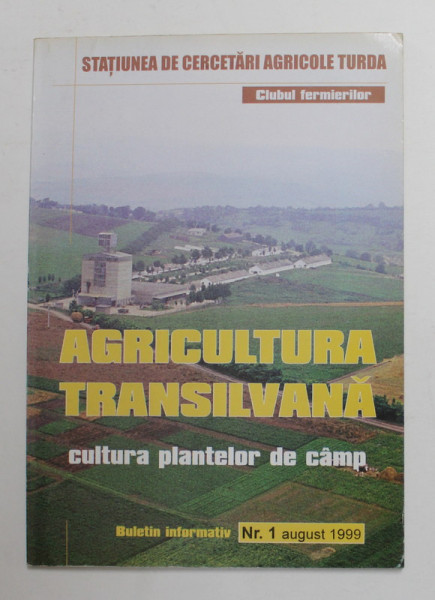 AGRICULTURA TRANSILVANA - CULTURA PLANTELOR DE CAMP , BULETIN INFORMATIV NR. 1 , AUGUST 1999