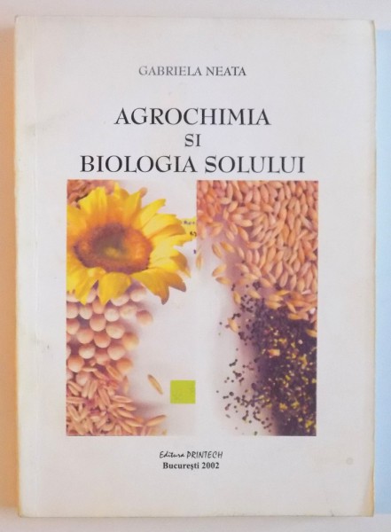 AGROCHIMIA SI BIOLOGIA SOLULUI de GABRIELA NEATA, 2002