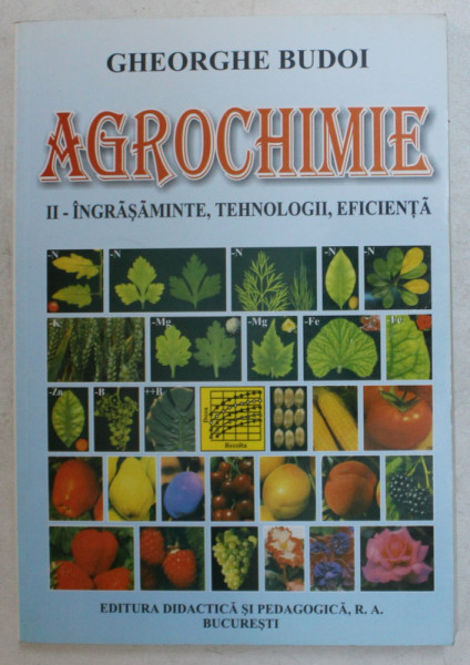 AGROCHIMIE , II - INGRASAMINTE , TEHNOLOGII , EFICIENTA de GHEROGHE BUDOI , 2001 *DEDICATIE