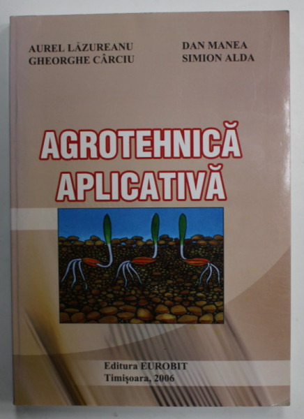 AGROTEHNICA APLICATA de AUREL LAZAREANU ...SIMION ALDA , 2006
