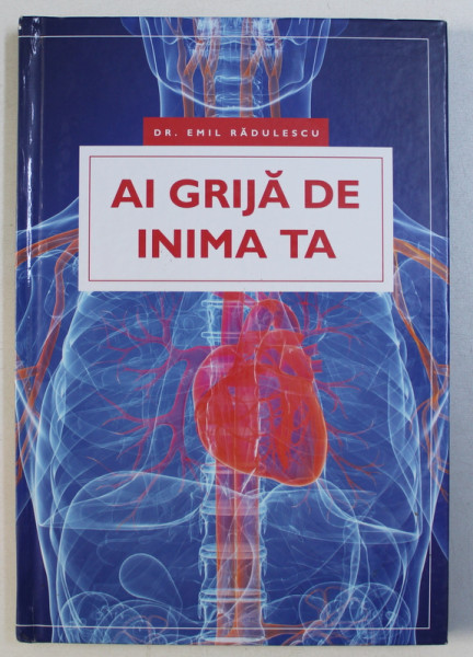 AI GRIJA DE INIMA TA de  DR. EMIL RADULESCU , 2015