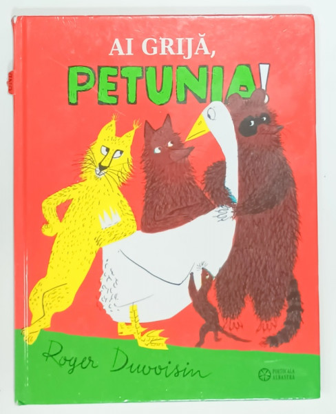 AI GRIJA , PETUNIA ! de ROGER DUVOISIN , 2024 , COTOR CU DEFECT