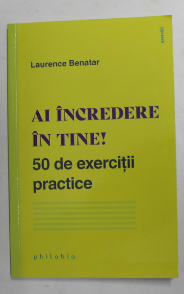 AI INCREDERE IN TINE ! - 50 DE EXERCITII PRACTICE de LAURENCE BENATAR , 2021