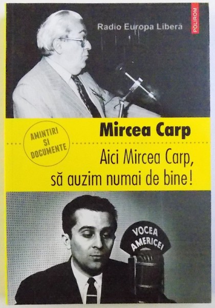 AICI MIRCEA CARP , SA AUZIM NUMAI DE BINE !  - AMINTIRI SI DOCUMENTE de MIRCEA CARP , 2012