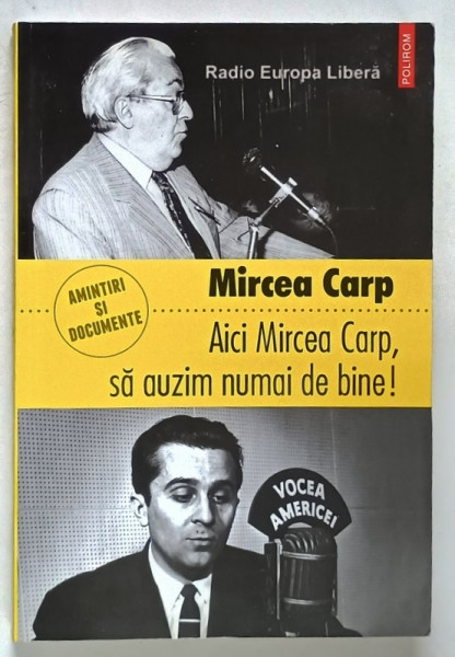 AICI MIRCEA CARP , SA AUZIM NUMAI DE BINE ! de MIRCEA CARP, 2012 , DEDICATIE *