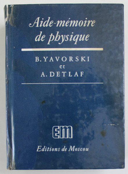 AIDE-MEMOIRE DE PHYSIQUE de BORIS YAVORSKI si ANDREI DETLAF, 1975