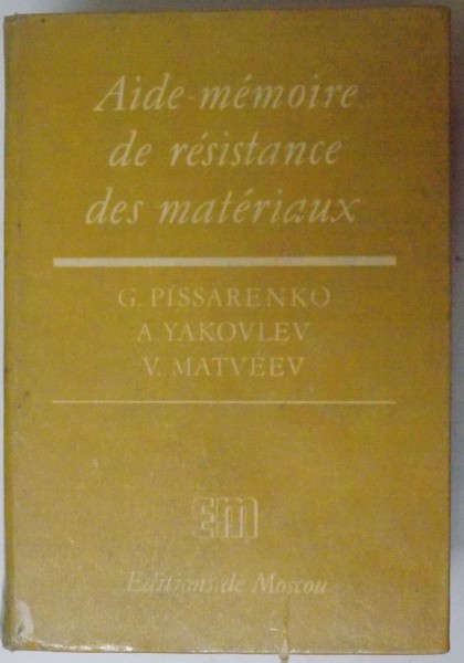 AIDE - MEMOIRE DE RESISTANCE DES MATERIAUX par G. PISSARENKO , A.YAKOVLEV , V. MATEEV , 1979