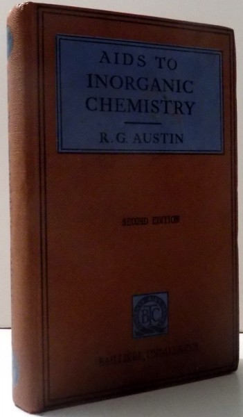 AIDS TO INORGANIC CHEMISTRY  by  R. G. AUSTIN , SECOND EDITION , 1953