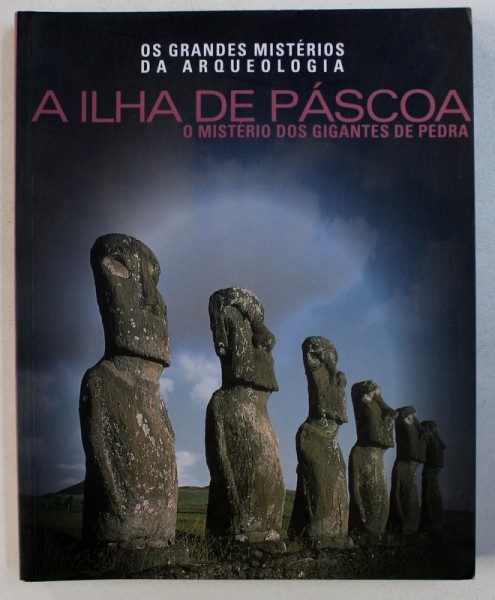 AILHA DE PASCOA - O MISTERIO DOS GIGANTES DE PEDRA , SERIA OS GRANDES MISTERIOS DA ARQUEOLOGIA , textos CRISTINA SIRIGATTI , 2009