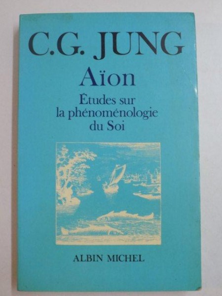 AION . ETUDES SUR LA PHENOMENOLOGIE DU SOI de CARL GUSTAV JUNG , 1983