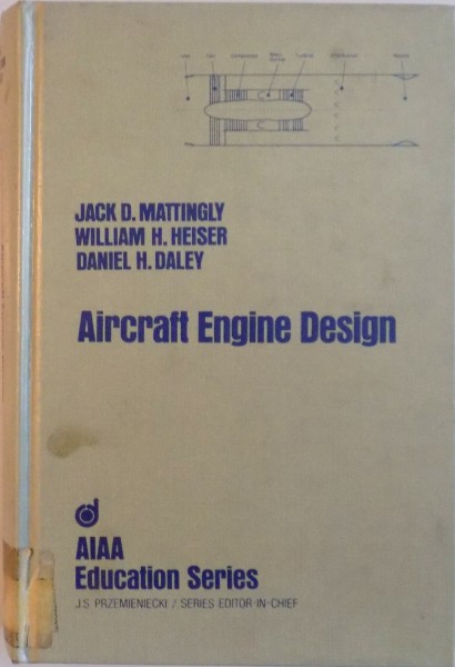AIRCRAFT ENGINE DESIGN de JACK D. MATTINGLY, WILLIAM H. HEISER, DANIEL H. DALEY, 1987