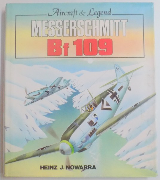 AIRCRAFT&LEGEND , MESSERSCHMITT BF 109 by HEINZ J. NOWARRA , 1989