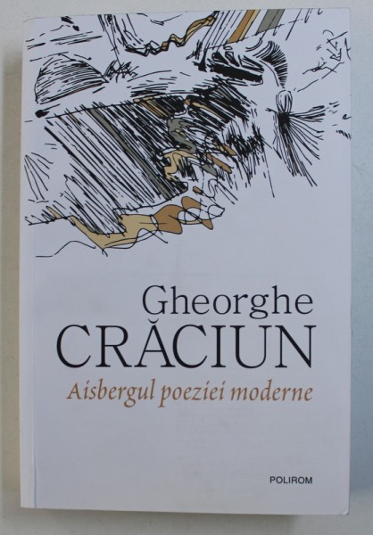 AISBERGUL POEZIEI MODERNE de GHEORGHE CRACIUN,  2017