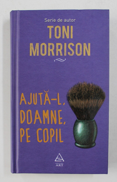 AJUTA- L DOAMNE , PE COPIL de TONI MORRISON , 2016