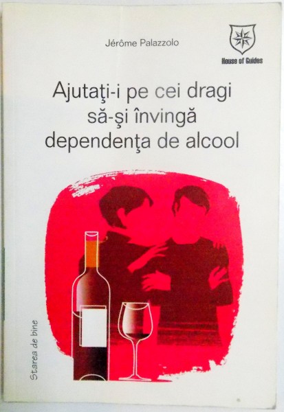 AJUTATI-I PE CEI DRAGI SA-SI INVINGA DEPENDENTA DE ALCOOL de JEROME PALAZZOLO , 2007