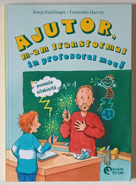 AJUTOR , M - AM TRANSFORMAT IN PROFESORUL MEU / CEA MAI TARE EXCURSIE , POVESTI SILABISITE , 2024 *FATA - VERSO