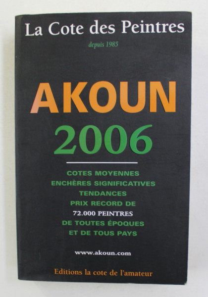 AKOUN -  LA COTE DES PEINTRES DEPUIS 1985 , APARUT 2006