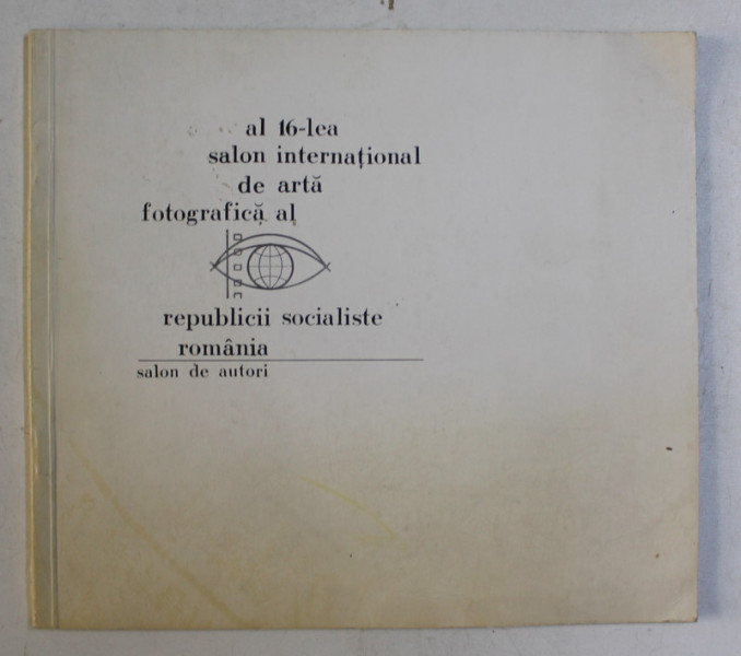 AL 16-lea SALON INTERNATIONAL DE ARTA FOTOGRAFICA AL R.P.R. , SALON DE AUTORI (29 IUNIE-19 IULIE 1987)