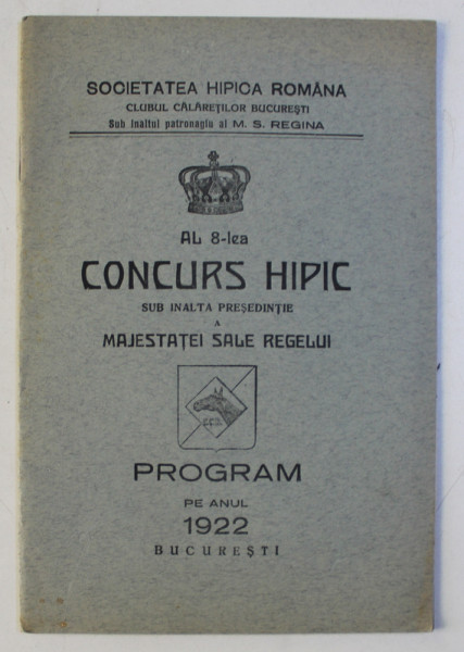 AL 8 - LEA CONCURS HIPIC SUB INALTA PRESEDINTIE A MAJESTATII SALE REGELUI , PROGRAM PE ANUL 1922