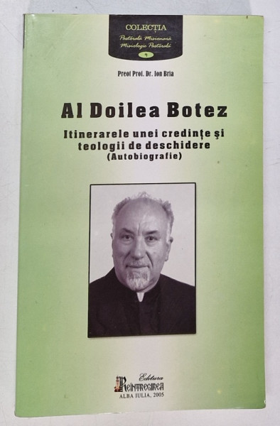 AL DOILEA BOTEZ - ITINERARELE UNEI CREDINTE SI TEOLOGII DE DESCHIDERE de PREOT PROF. DR. ION BRIA , 2005