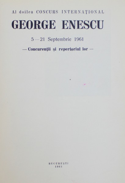 AL DOILEA CONCURS INTERNATIONAL GEORGE ENESCU  -CONCURENTII SI REPERTORIUL LOR - 5 -21 SEPTEMBRIE , 1961