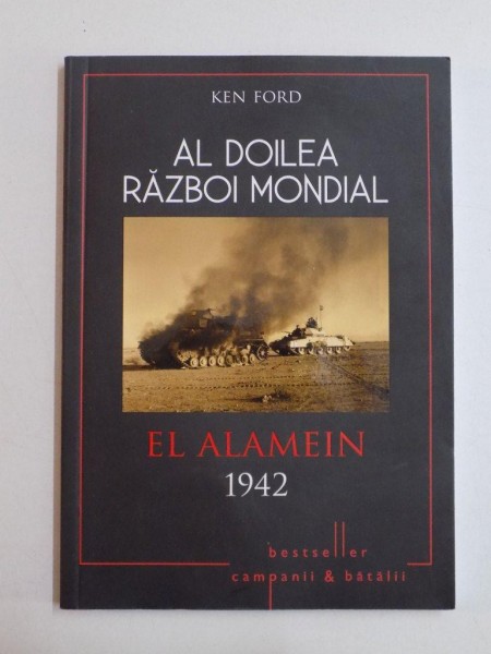 AL DOILEA RAZBOI MONDIAL , EL ALAMEIN de KEN FORD 1942 PUNCTUL DE COTITURA 2015