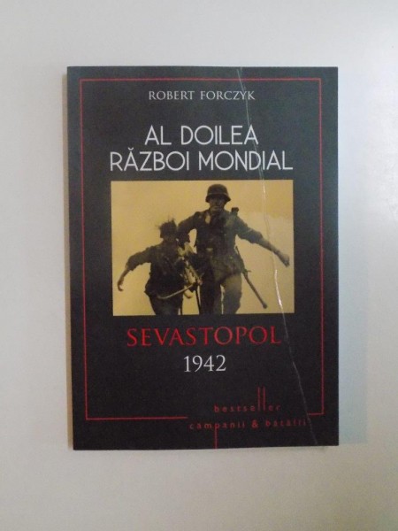 AL DOILEA RAZBOI MONDIAL , SEVASTOPOL 1942 , TRIUMFUL LUI VON MANSTEIN de ROBERT FORCZYK, 2015