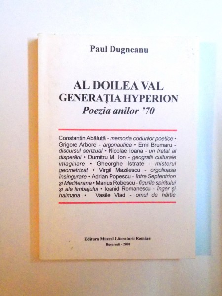 AL DOILEA VAL - GENERATIA HYPERION , POEZIA ANILOR ' 70 VOL. I  de PAUL DUGNEANU , 2001, DEDICATIE*