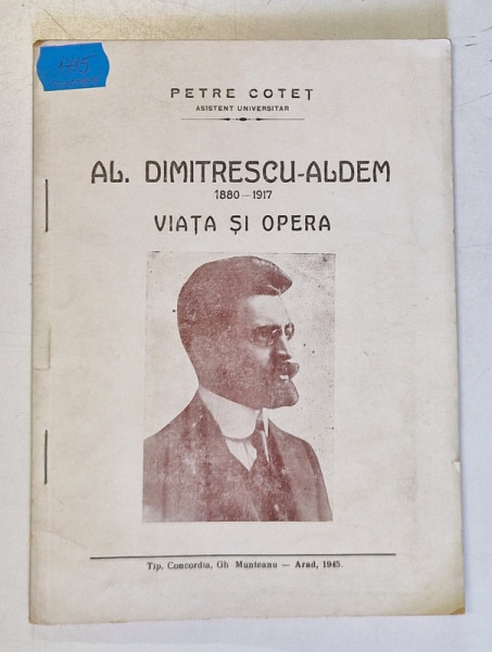 AL. DUMITRECU - ALDEM 1880 - 1917 , VIATA SI OPERA de PETRE COTET , 1945