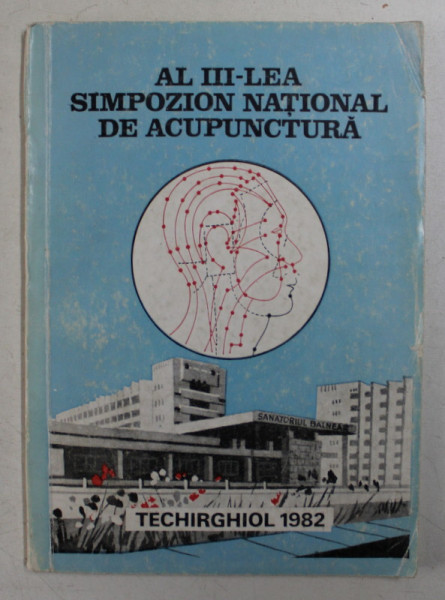 AL III - LEA SIMPOZION NATIONAL DE ACUPUNCTURA , REZUMATE , TECHIRGHIOL , 1982