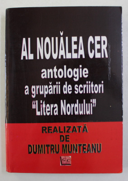 AL  NOUALEA CER - ANTOLOGIE A GRUPARII DE SCRIITORI ' LITERA NORDULUI ' , realizata de DUMITRU MUNTEANU , 2009